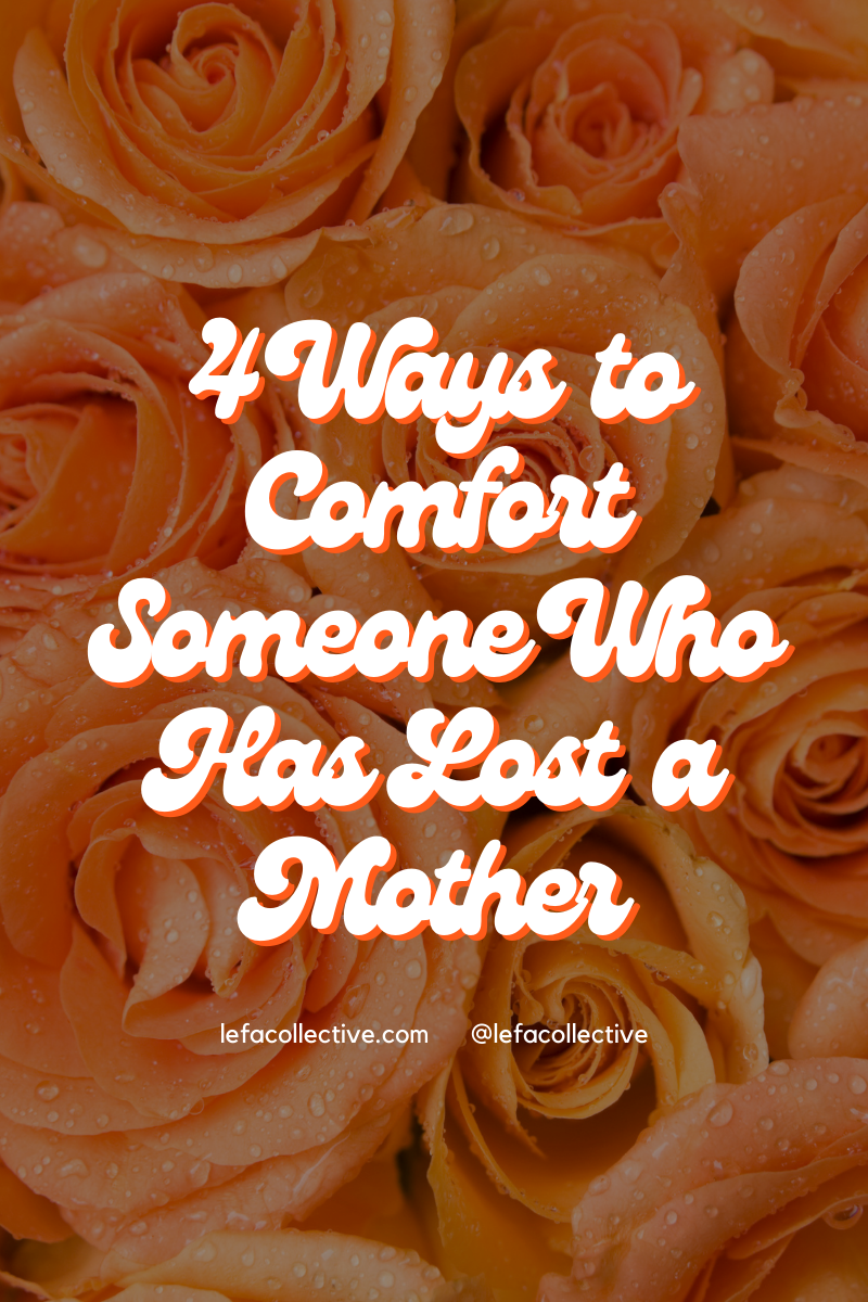 Losing a mother is one of the most difficult things anyone can go through. Here are four thoughtful ways to provide comfort and support to someone who has lost their mom.