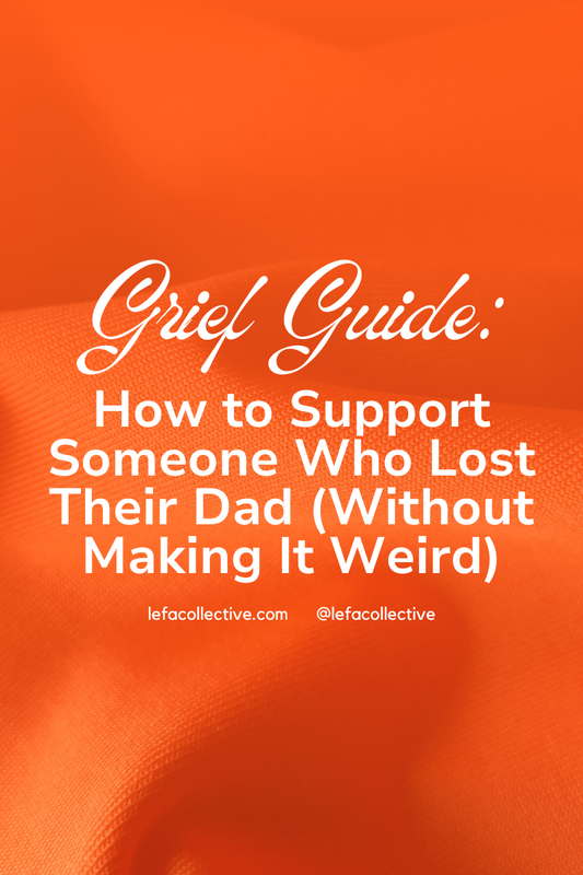 How to Support Someone Who Lost Their Dad (Without Making It Weird)